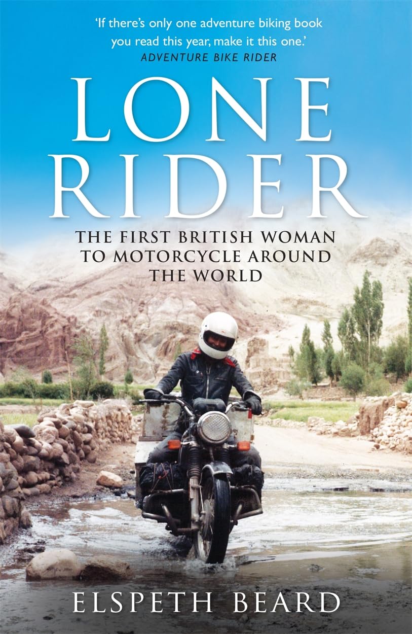 Lone Rider: The First British Woman to Motorcycle Around the World      Kindle Edition