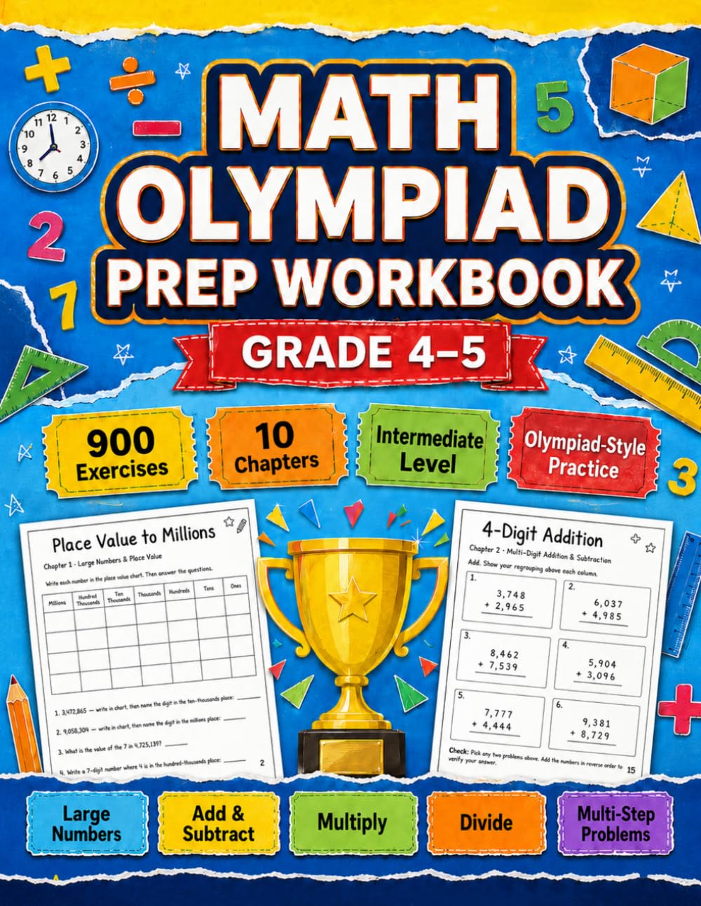 Math Olympiad Prep Workbook for Grade 4-5: More than 750 exercises in Large Numbers, Operations, Multiplication, Division, Fractions, Decimals, Geometry, Data, and Answer Key | Ages 9-11