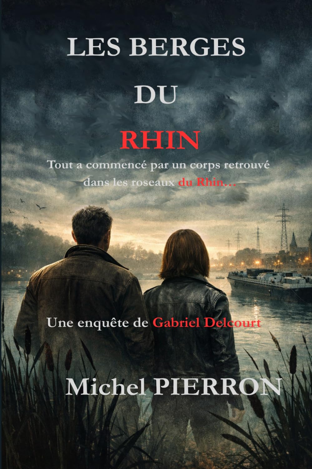 LES BERGES DU RHIN: Une enquête de Gabriel Delcourt et Valérie Pelissier