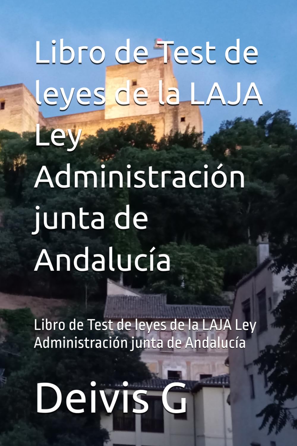 Libro de Test de leyes de la LAJA Ley Administración junta de Andalucía: Libro de Test de leyes de la LAJA Ley Administración junta de Andalucía