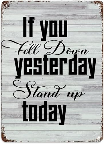LUIJORGY Letrero de metal con cita de amor, letrero de metal decorativo con texto en inglés "If You Fell Down Yesterday Stand Up Today de grano de