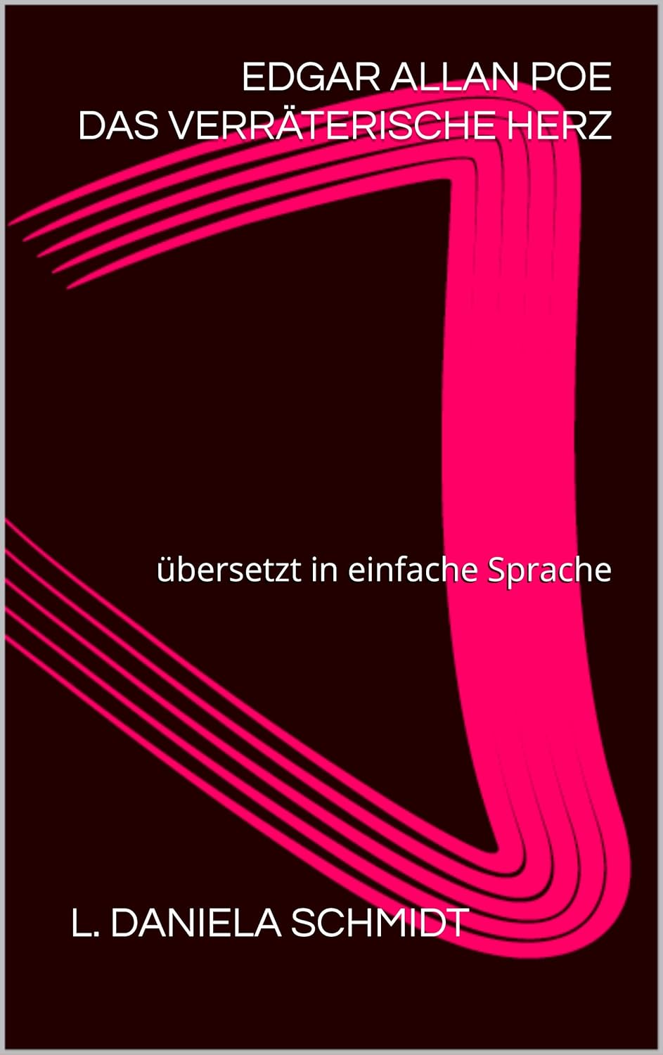 Edgar Allan Poe Das Verräterische Herz Edgar Allan Poe Das verräterische Herz: übersetzt in einfache Sprache