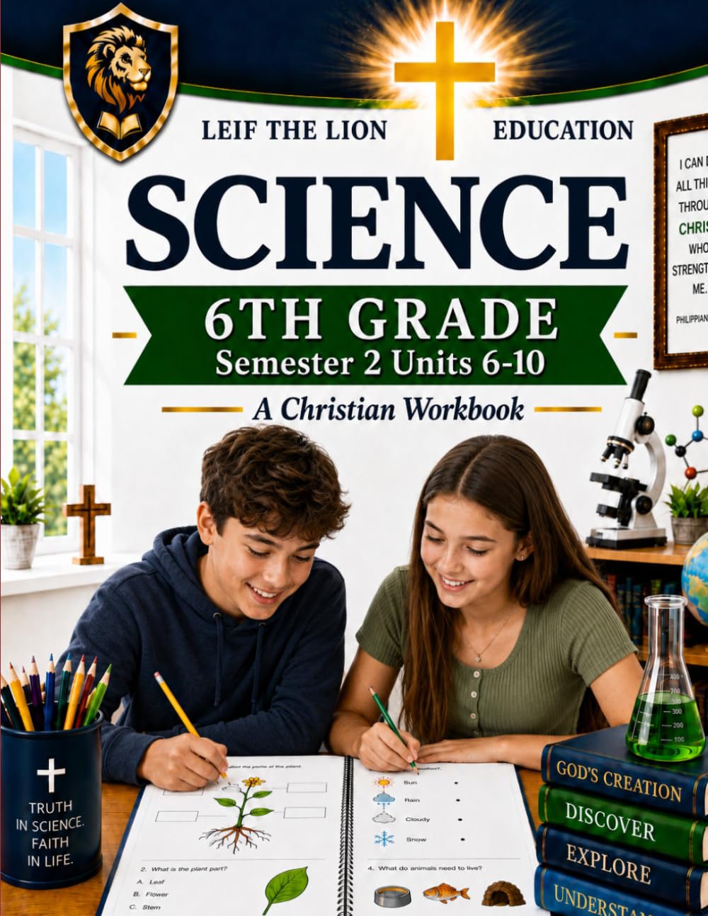 6th Grade Science - Semester 2 Units (6-10): A Christian Homeschool Workbook (Science Semesters Grades 3-12)