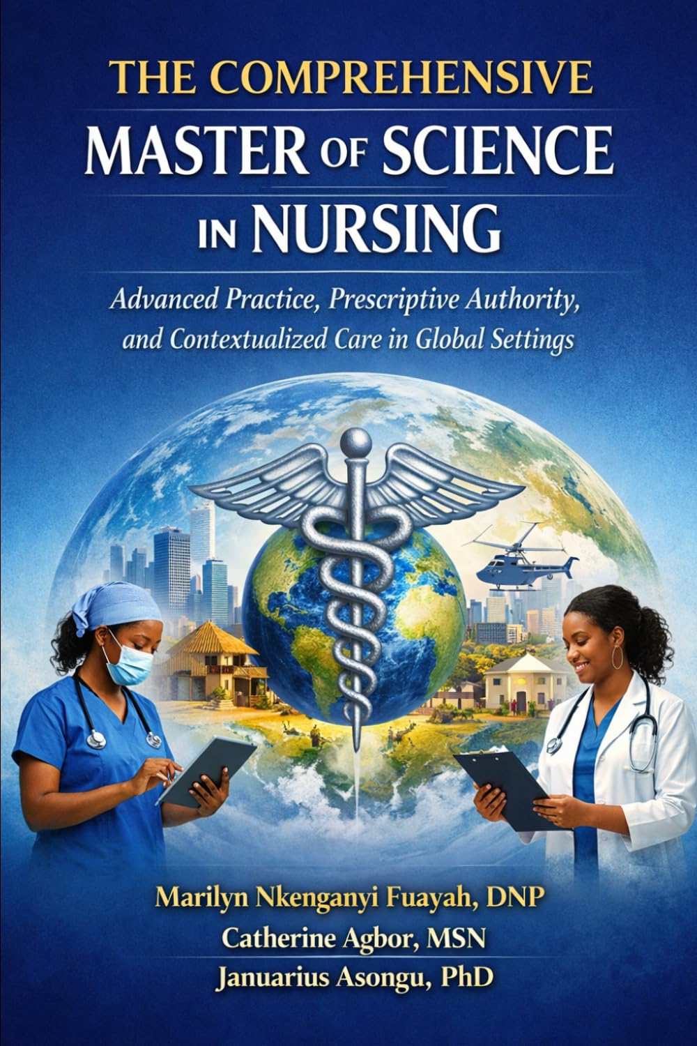 The Comprehensive Master of Science in Nursing: Advanced Practice, Prescriptive Authority, and Contextualized Care in Global Settings