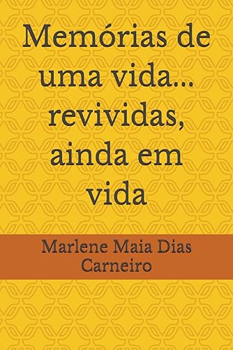 Memórias de uma vida... revividas, ainda em vida (Portuguese Edition)
