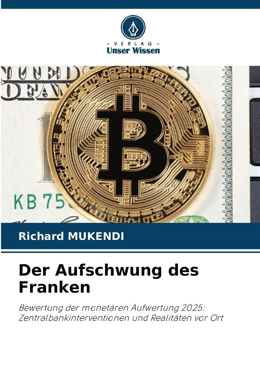 Der Aufschwung des Franken: Bewertung der monetären Aufwertung 2025: Zentralbankinterventionen und Realitäten vor Ort