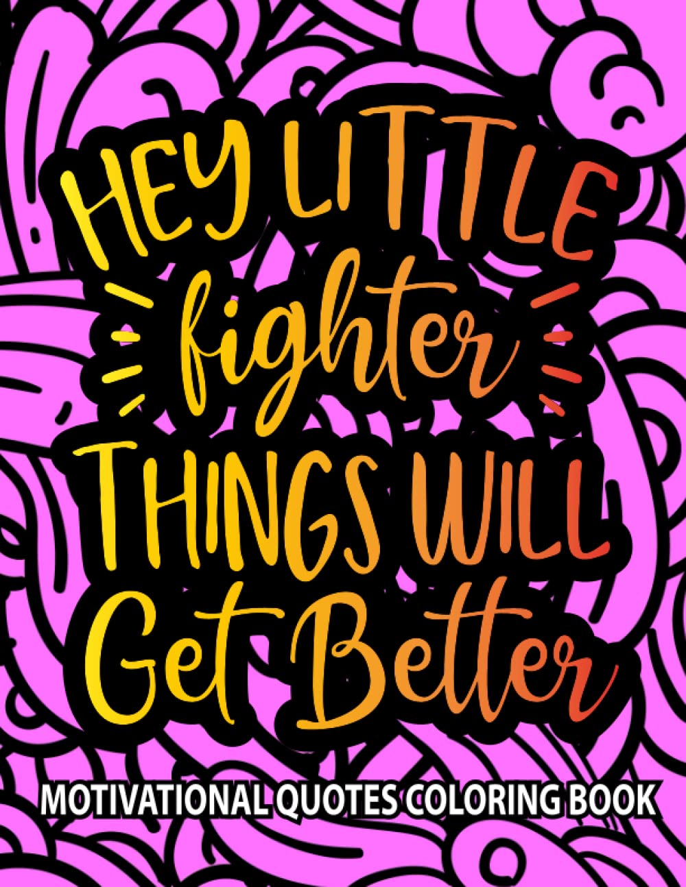 Motivational Quotes Coloring Book: Inspirational Quotes Coloring Book | Coloring Book For Adults And Teens With Quotes | Motivational Quotes For Positive Affirmations, Stress Relief