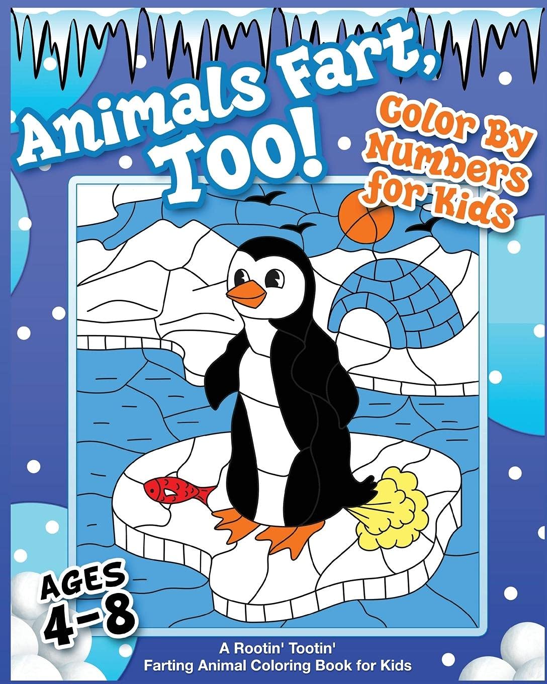 Animals Fart, Too! Color By Numbers for Kids Ages 4-8: A Rootin' Tootin' Farting Animal Coloring Book for Kids: A Rootin' Tootin' Farting Animal ... Tootin' Farting Animal Coloring Book for Kids