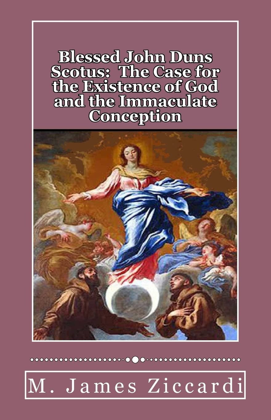 Blessed John Duns Scotus: The Case for the Existence of God and the Immaculate Conception