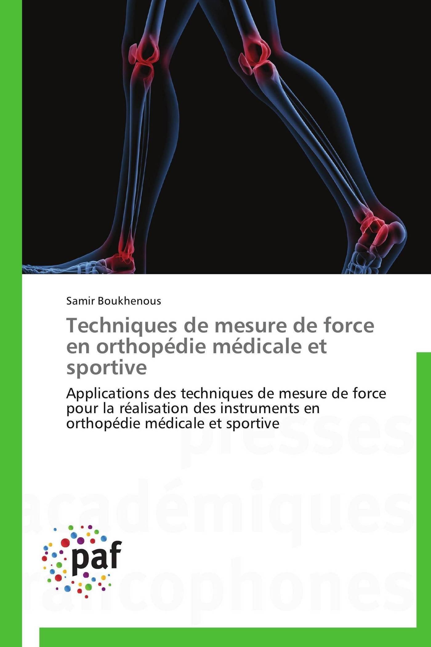 Techniques de mesure de force en orthopédie médicale et sportive: Applications des techniques de mesure de force pour la réalisation des instruments ... médicale et sportive (Omn.Pres.Franc.)