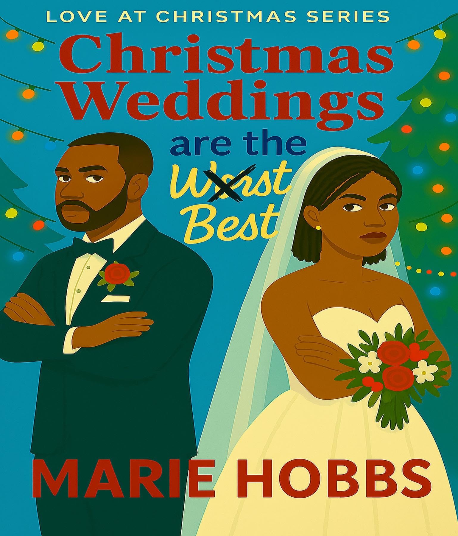 "Christmas Weddings Are The Worst Best" (Love at Christmas Book 1)