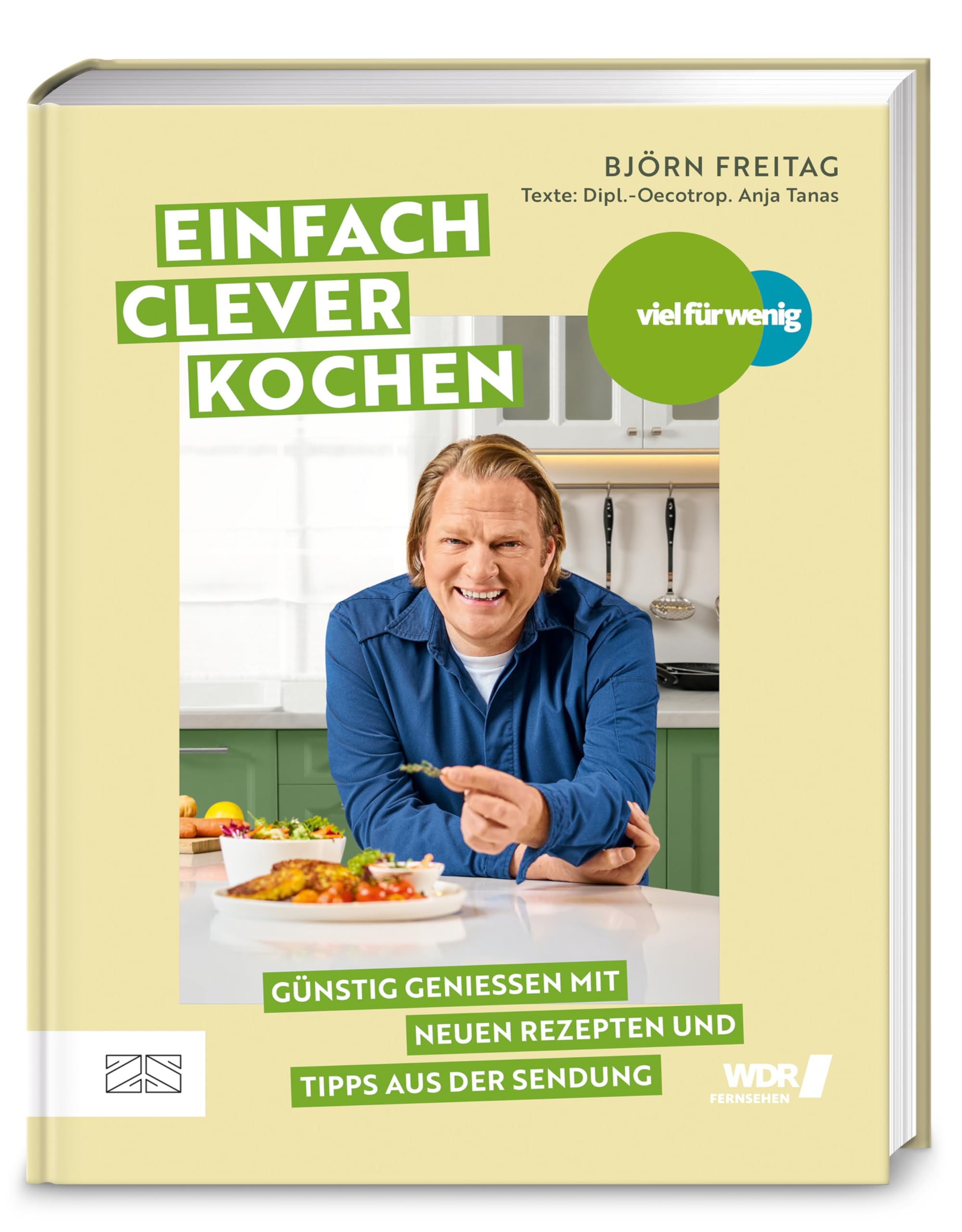 Viel für wenig - Einfach clever kochen: Günstig genießen mit über 100 neuen Rezepten und Tipps aus der Sendung - das Grund-Kochbuch für schnelle und ausgewogene Jeden-Tag-Küche
