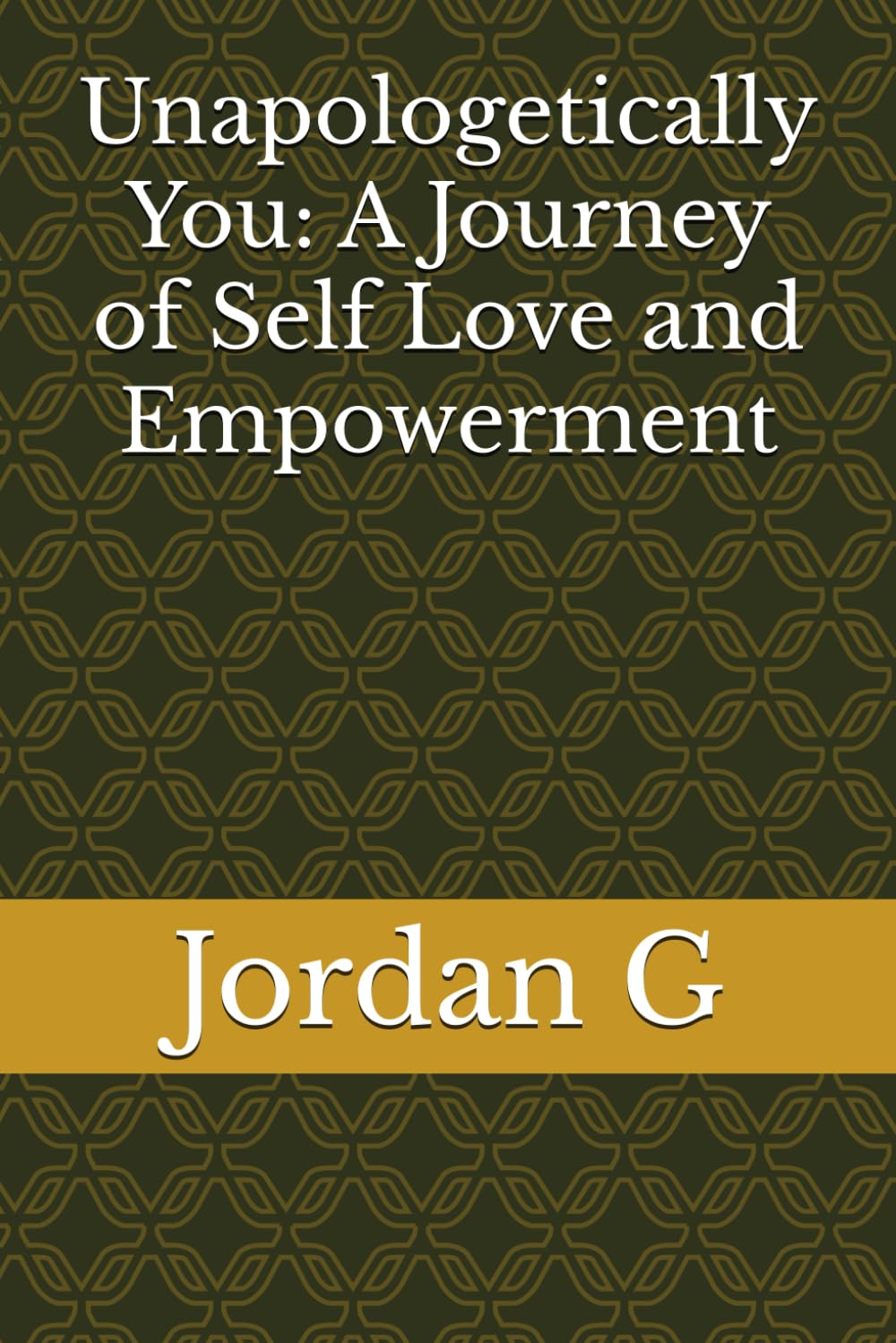 Unapologetically You: A Journey of Self Love and Empowerment