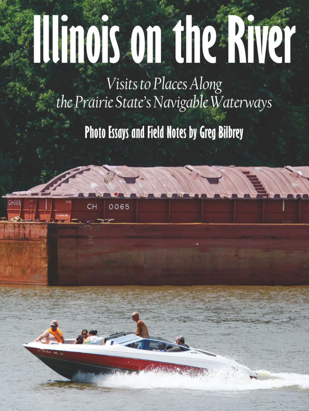 Illinois on the River: Visits to Places Along the Prairie State's Navigable Waterways