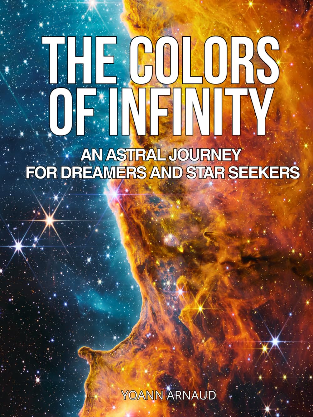 The Colors of Infinity, An Astral Journey for Dreamers and Star Seekers: Over 200 breathtaking cosmic photographs revealed by Hubble, Webb, NASA, ESA, and the greatest telescopes.      Hardcover – October 24, 2025