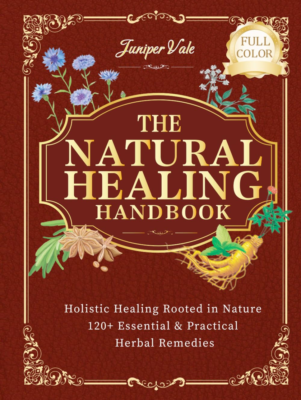 The Natural Healing HandBook: Essential & Practical Herbal Remedies to Improve Sleep, Reduce Stress, Support Digestion, and Boost Immunity — For Everyday Use at Home