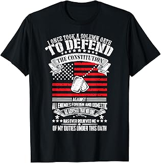 I Once Took A Solemn Oath To Defend Constitution Vetern's Da T-Shirt