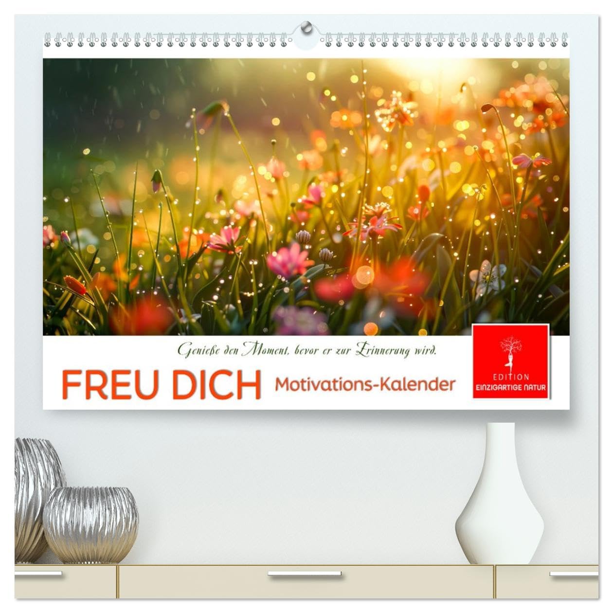 Freu Dich Motivations-Kalender (hochwertiger Premium Wandkalender 2026 DIN A2 quer), Kunstdruck in Hochglanz: Blumen und Positivität, Inspiration und Lebensfreude. (CALVENDO Menschen)
