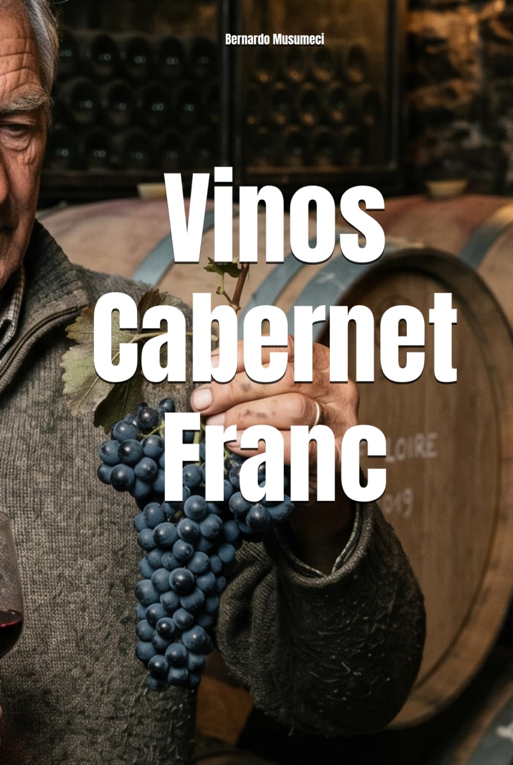Vinos Cabernet Franc (Wines of the World: France)