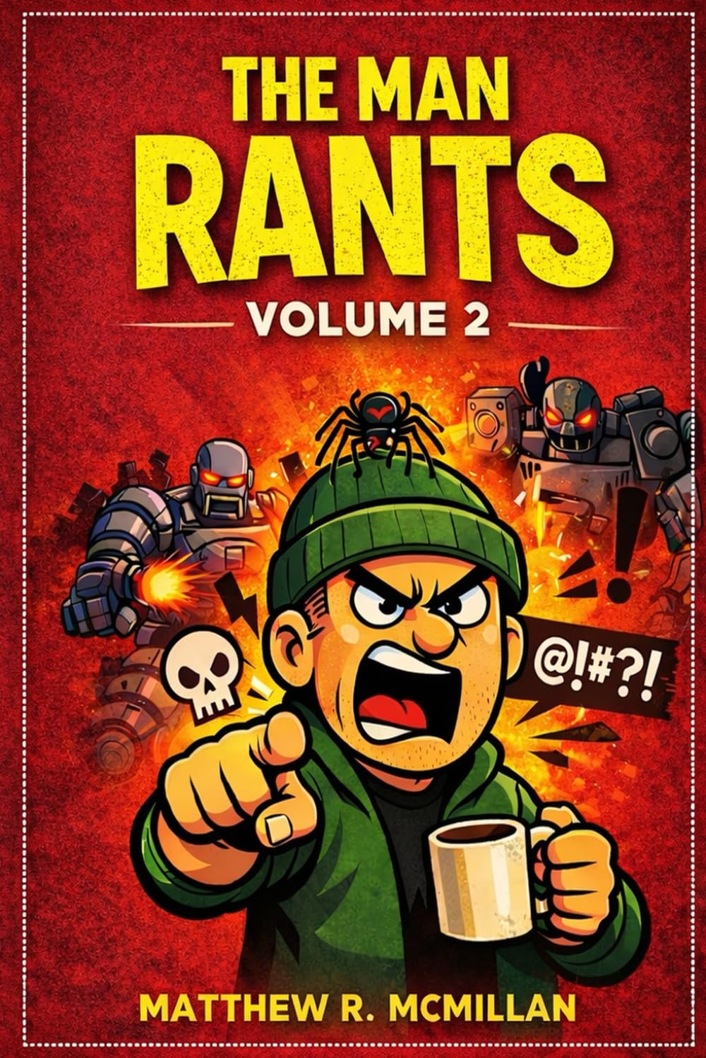 The Man Rants Volume 2: A Collection of Thoughts I Probably Should’ve Kept to Myself