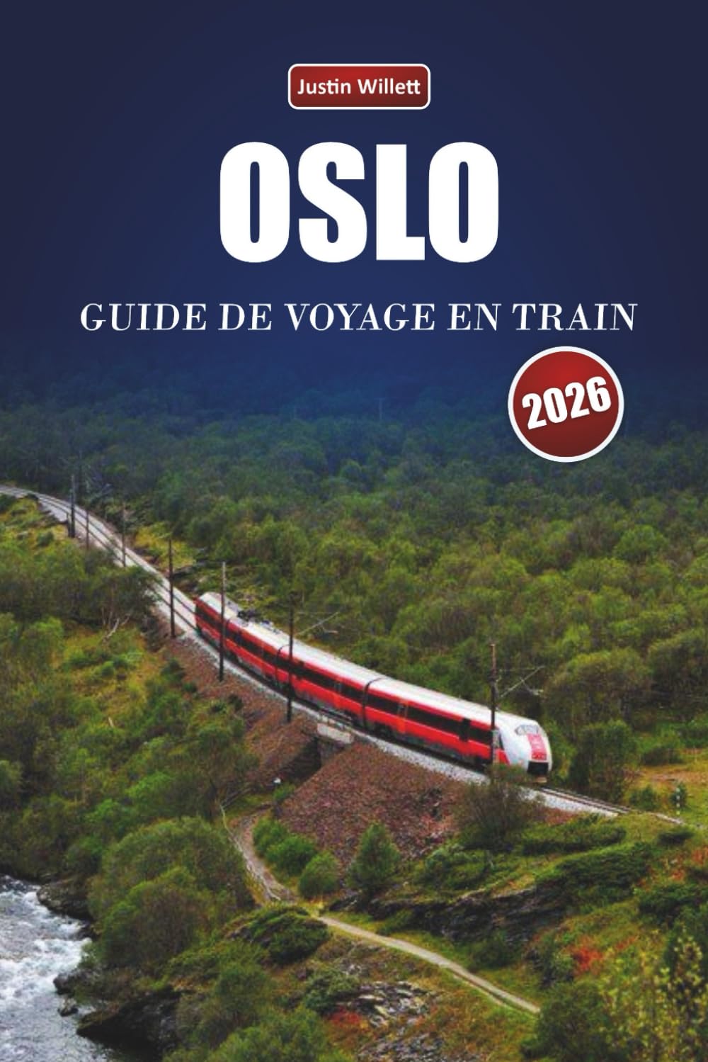 OSLO GUIDE DE VOYAGE EN TRAIN 2026: Explorez des itinéraires pittoresques, des paysages nordiques, des itinéraires et des conseils pratiques pour le rail à travers la Scandinavie