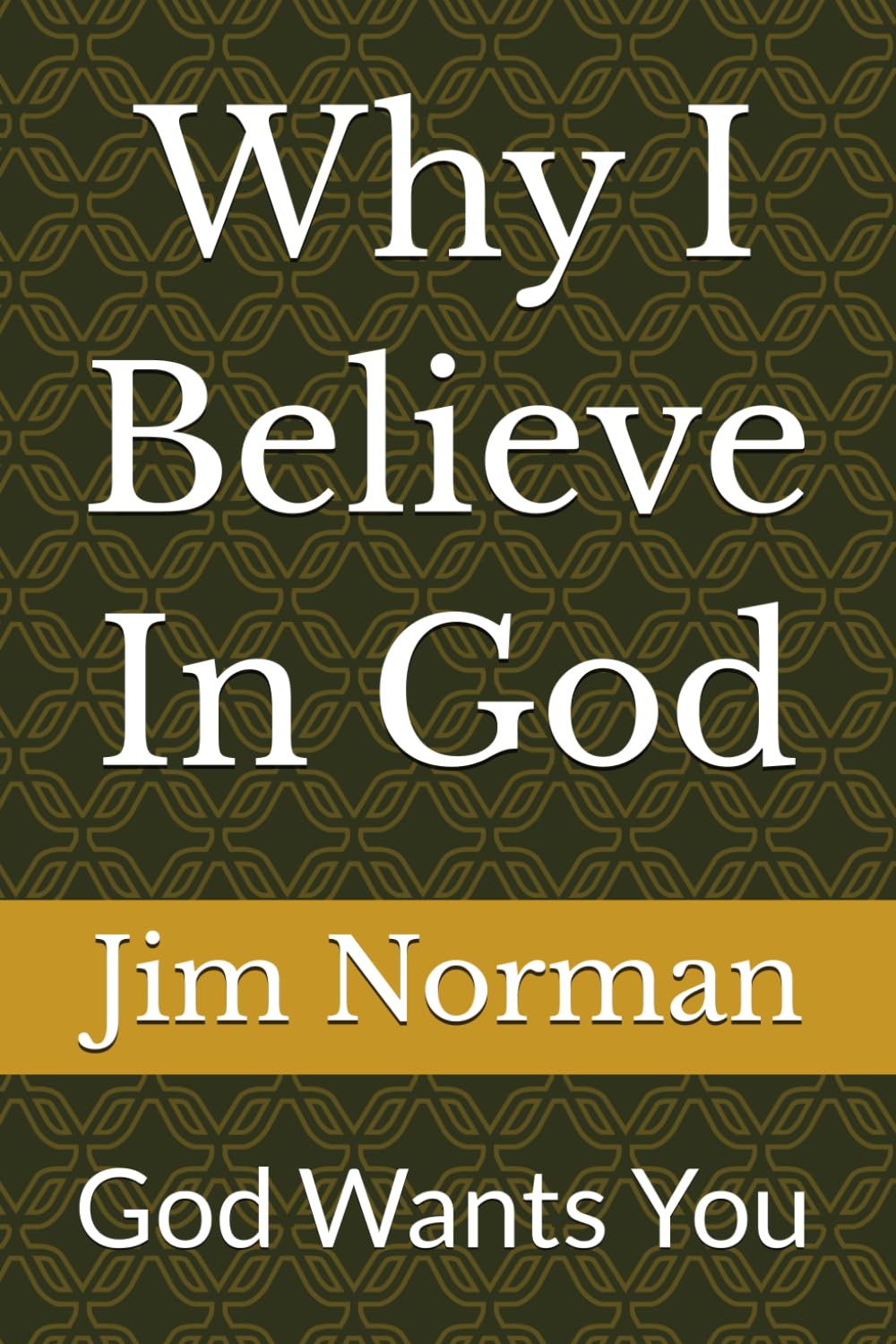 Why I Believe In God