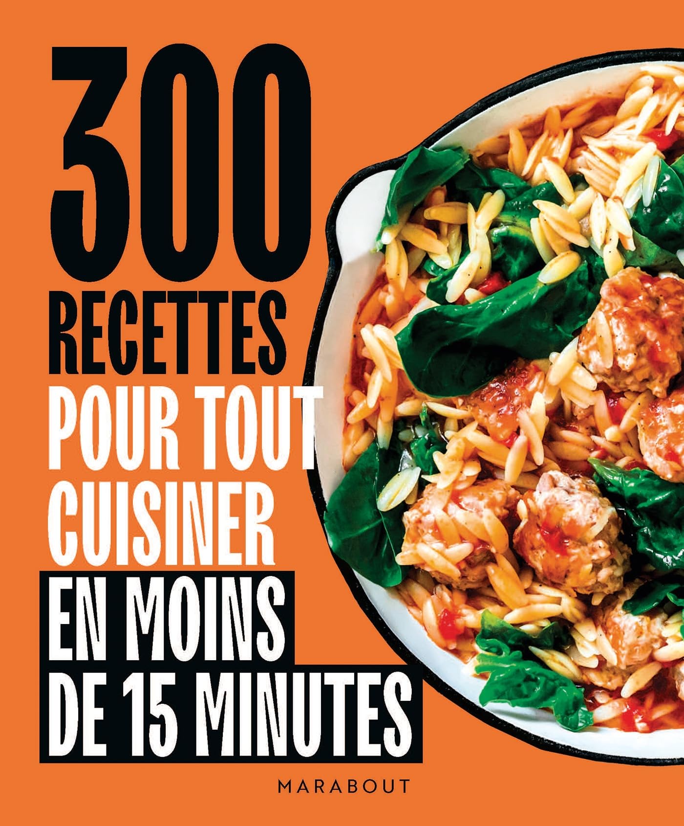 300 recettes pour tout cuisiner en moins de 15 minutes: 39685