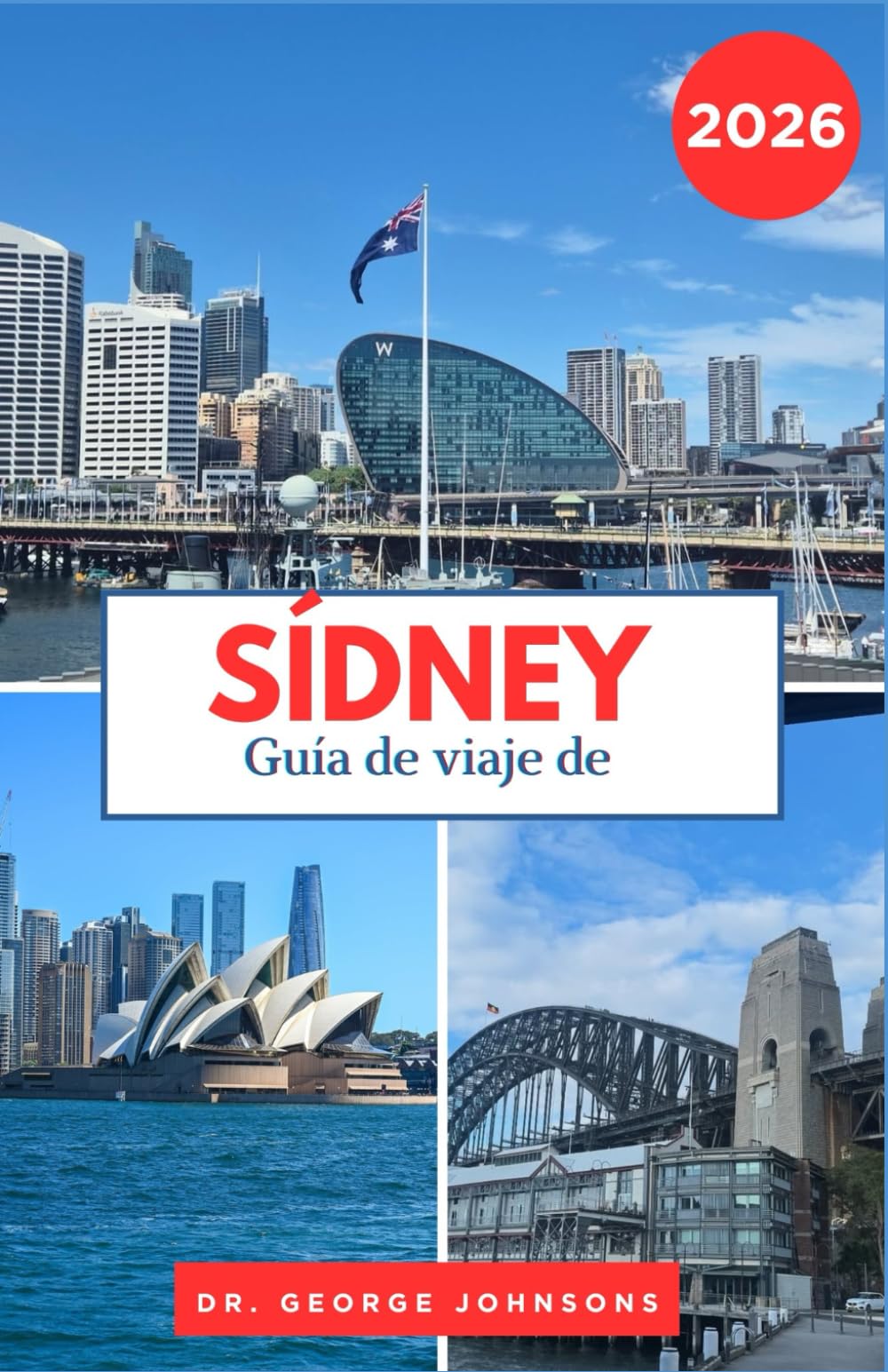 Guía de viaje de Sídney 2026: Explora las famosas luces navideñas de Sídney, sus acogedores cafés y las atracciones invernales imperdibles. (La Lista de Deseos del Viajero 2026)