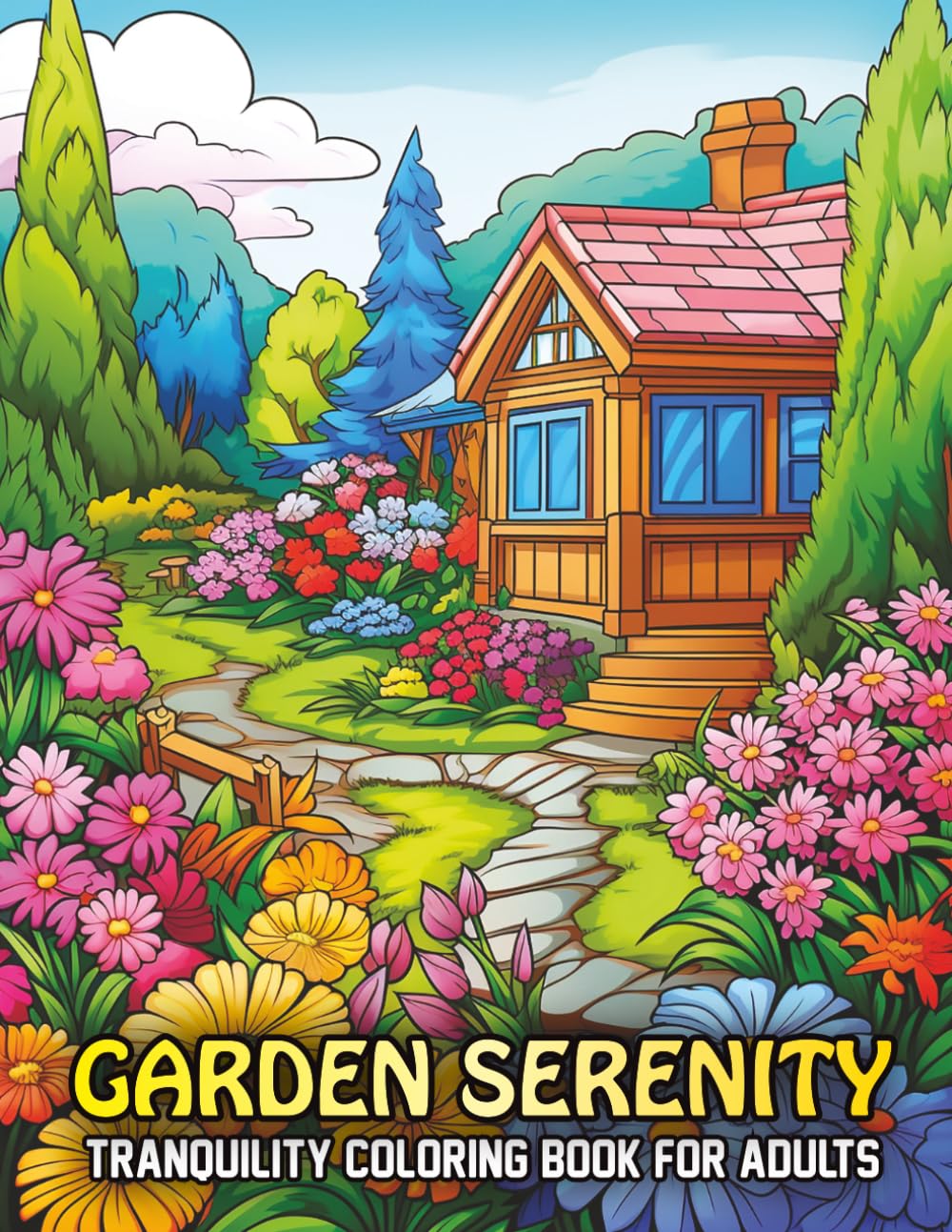 Garden Serenity Coloring Book for Adults: Botanical Beauty and Scenic Nature Landscapes for Relaxation