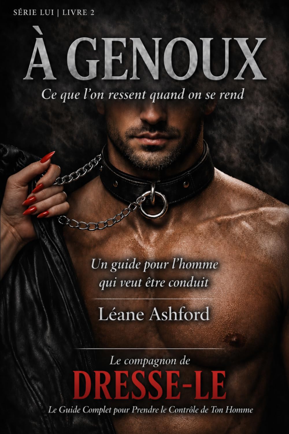 À GENOUX: Ce que l'on ressent quand on se rend (LUI)