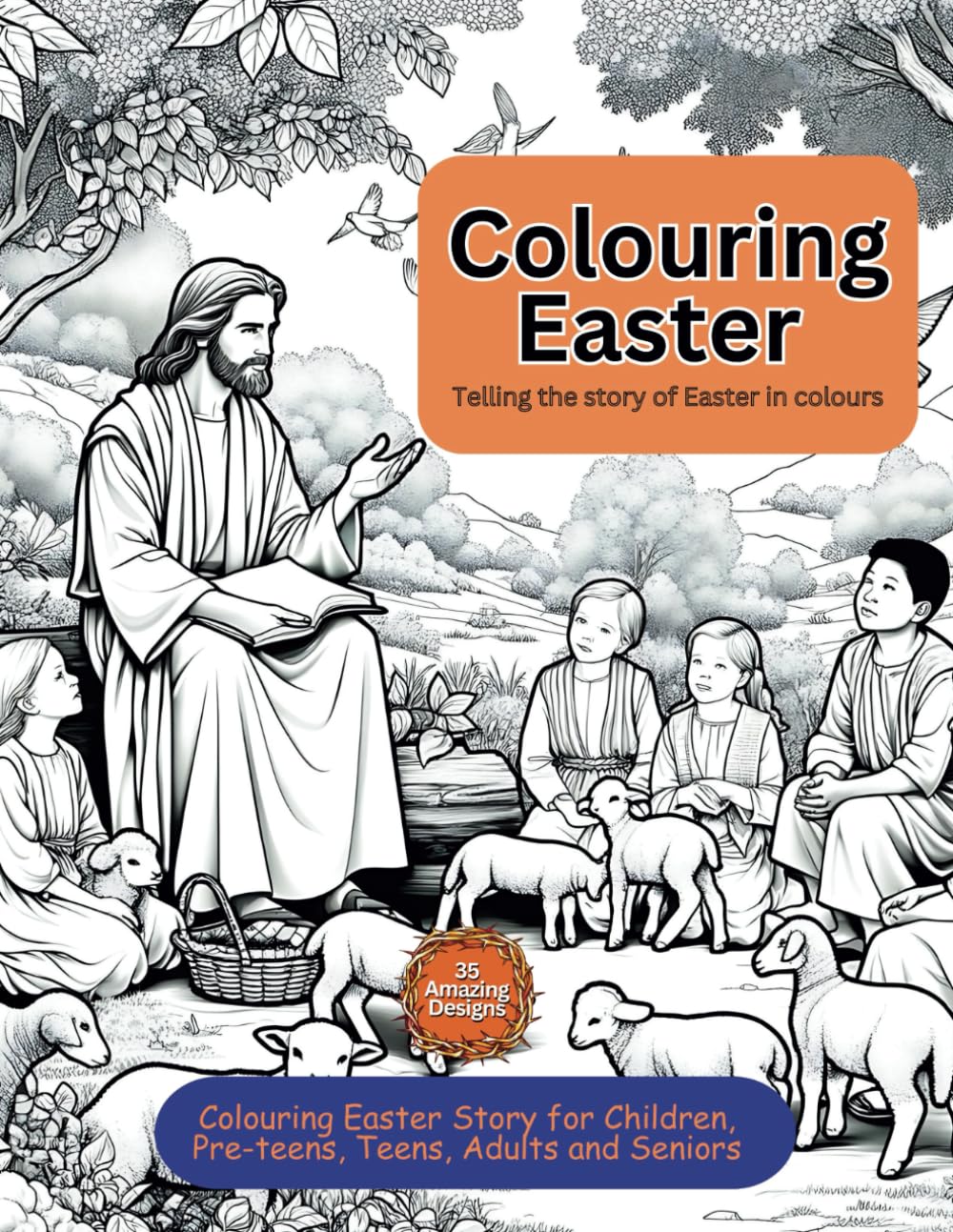 Colouring Easter: Telling Easter story in colours: Colouring Easter Story for Pre-teens, Teens and Adults
