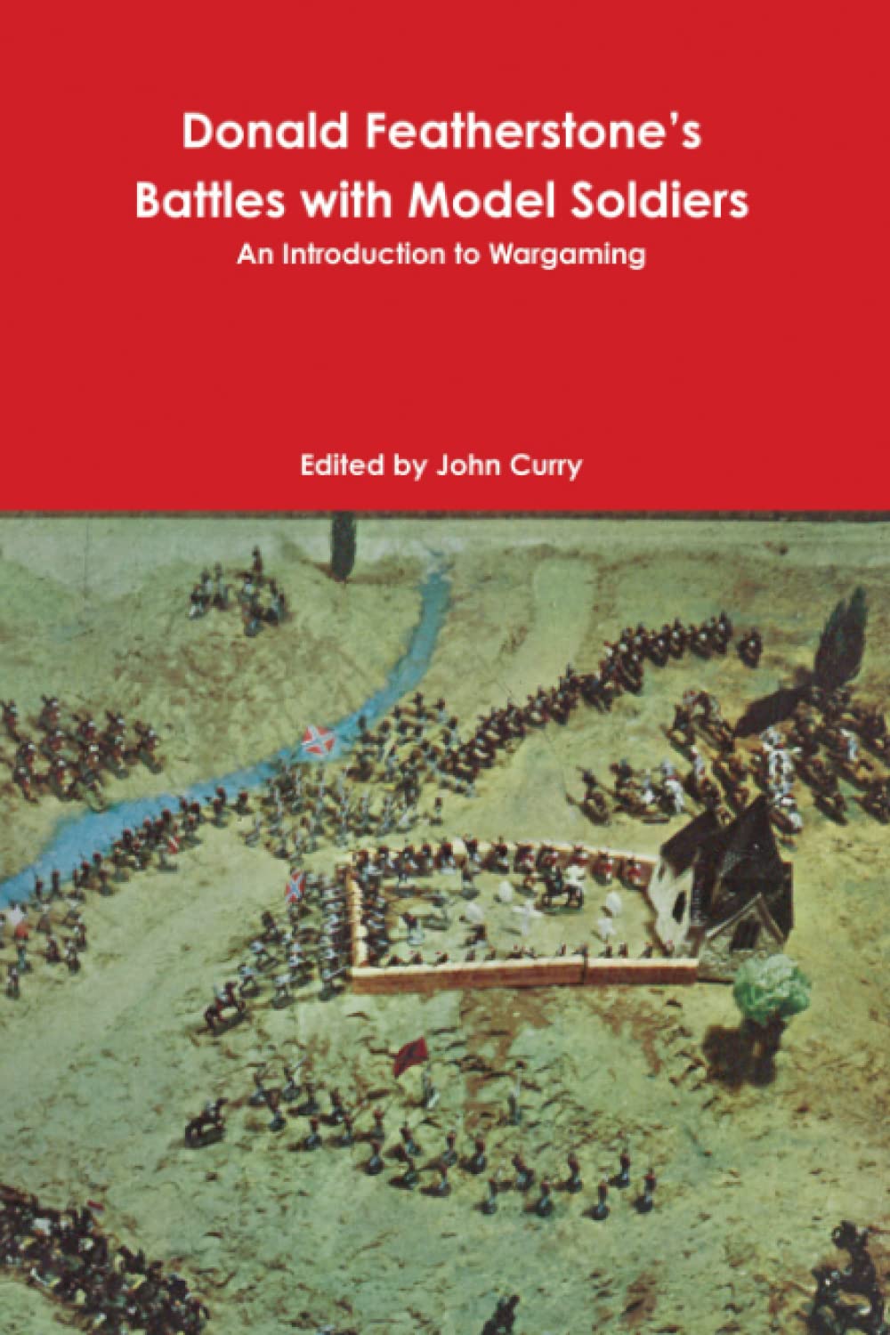 Donald Featherstone’s Battles with Model Soldiers: An Introduction to Wargaming