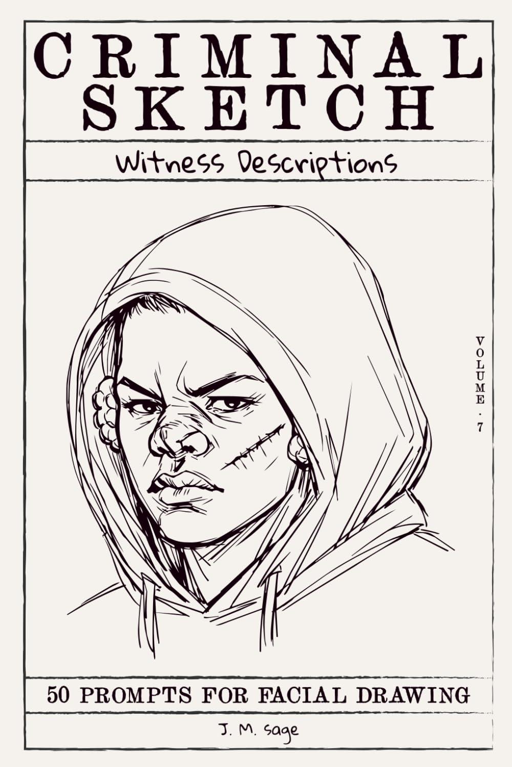 Criminal Sketch: Witness Description - Volume 7: 50 Prompts for Facial Illustration & Character Design Practice (CRIMINAL SKETCHBOOK)