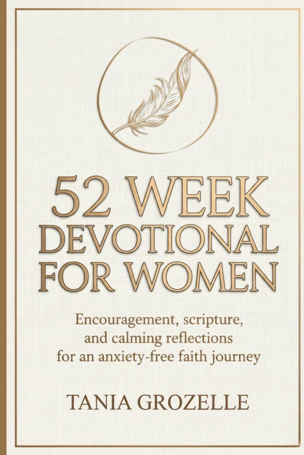 52 Week Devotional for Women: Encouragement, Scripture, and Calming Reflections for an Anxiety-free Faith Journey