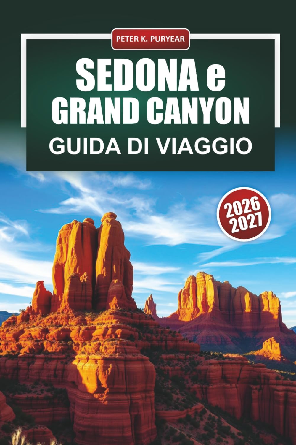 SEDONA e GRAND CANYON Guida ai viaggi 2026 - 2027: Escursioni su Red Rock, siti Vortice, itinerari sul South Edge e percorsi in auto per visitatori alla prima esperienza