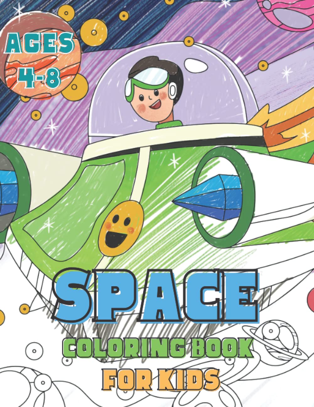 Space Coloring Book For Kids Ages 4-8: Fantastic Outer Space Coloring with Planets, Astronauts, Space Ships, Rockets (Children's Coloring Books) With More Than 30 Ilustrations.