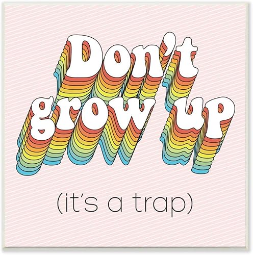 Stupell Industries Placa de pared con texto en inglés Don't Grow Up con texto en inglés Don't Grow Up con texto en inglés Don't Grow Up con texto en
