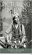 Picturing Indians: Photographic Encounters and Tourist Fantasies in H. H. Bennett's Wisconsin Dells (Studies in American Thought and Culture)