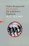  Das Echolot - Ein kollektives Tagebuch - (2. Teil des Echolot-Projekts): Ein kollektives Tagebuch Januar und Februar 1943: Ein kollektives Tagebuch. ... 1995 (Das Echolot-Projekt, Band 2)