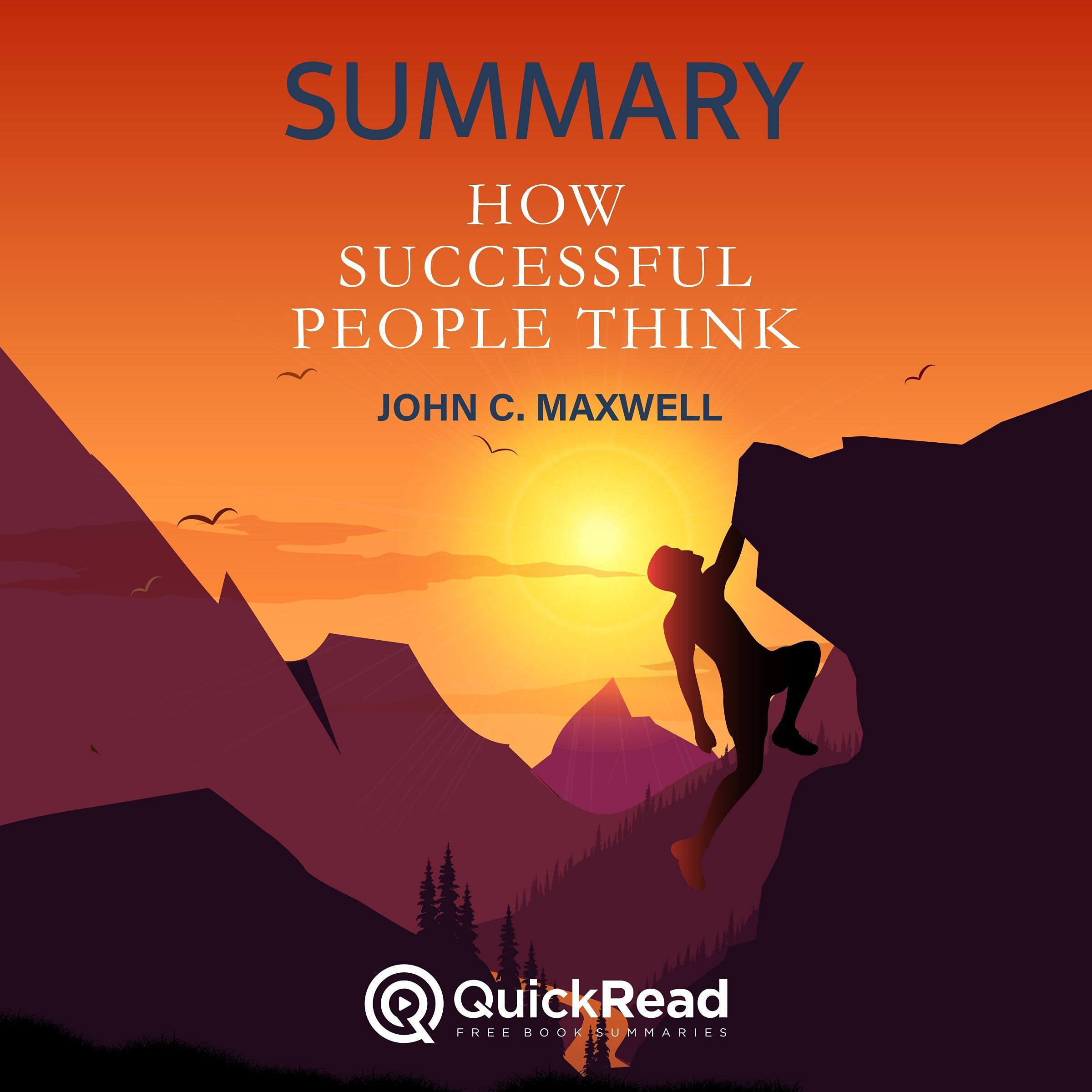 Summary of How Successful People Think by John C. Maxwell
