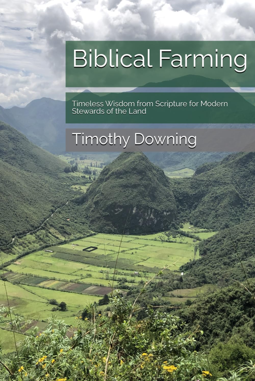 Biblical Farming: Timeless Wisdom from Scripture for Modern Stewards of the Land