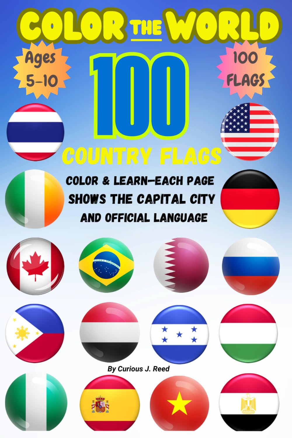 Color the World: 100 Country Flags for Kids – Learn Capitals, Languages & Fun Facts: A Fun and Educational Coloring Book with 100 Country Flags, Capitals, Languages & Kid-Friendly Facts