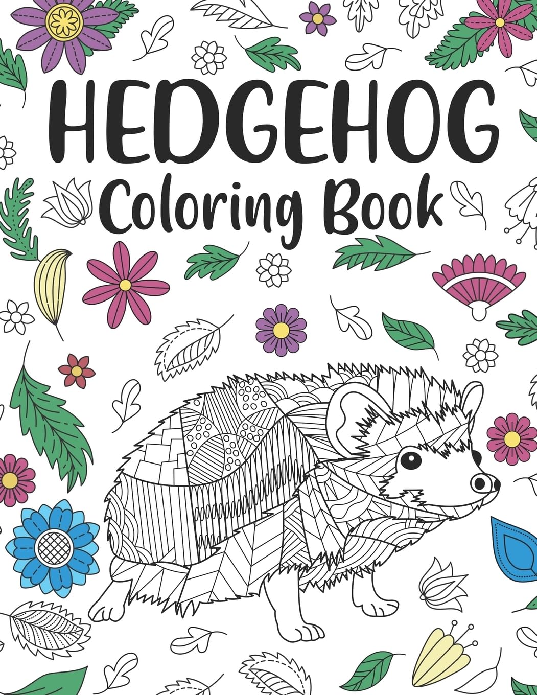 Hedgehog Coloring Book: A Cute Adult Coloring Books for Hedgehog Owner, Best Gift for Hedgehog Lovers
