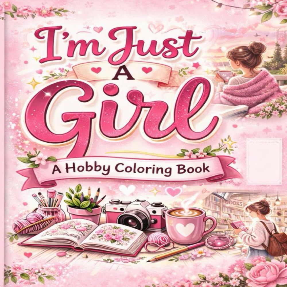 I'm Just A Girl: A Hobby Coloring Book