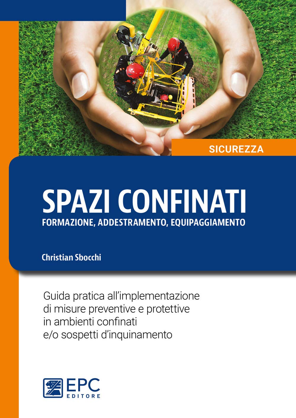Spazi Confinanti. Formazione Addestramento Equipaggiamento. Guida Pratica All’Implementazione Di Misure Preventive E Protettive In Ambienti Confinati E/O Sospetti D’Inquinamento - 4