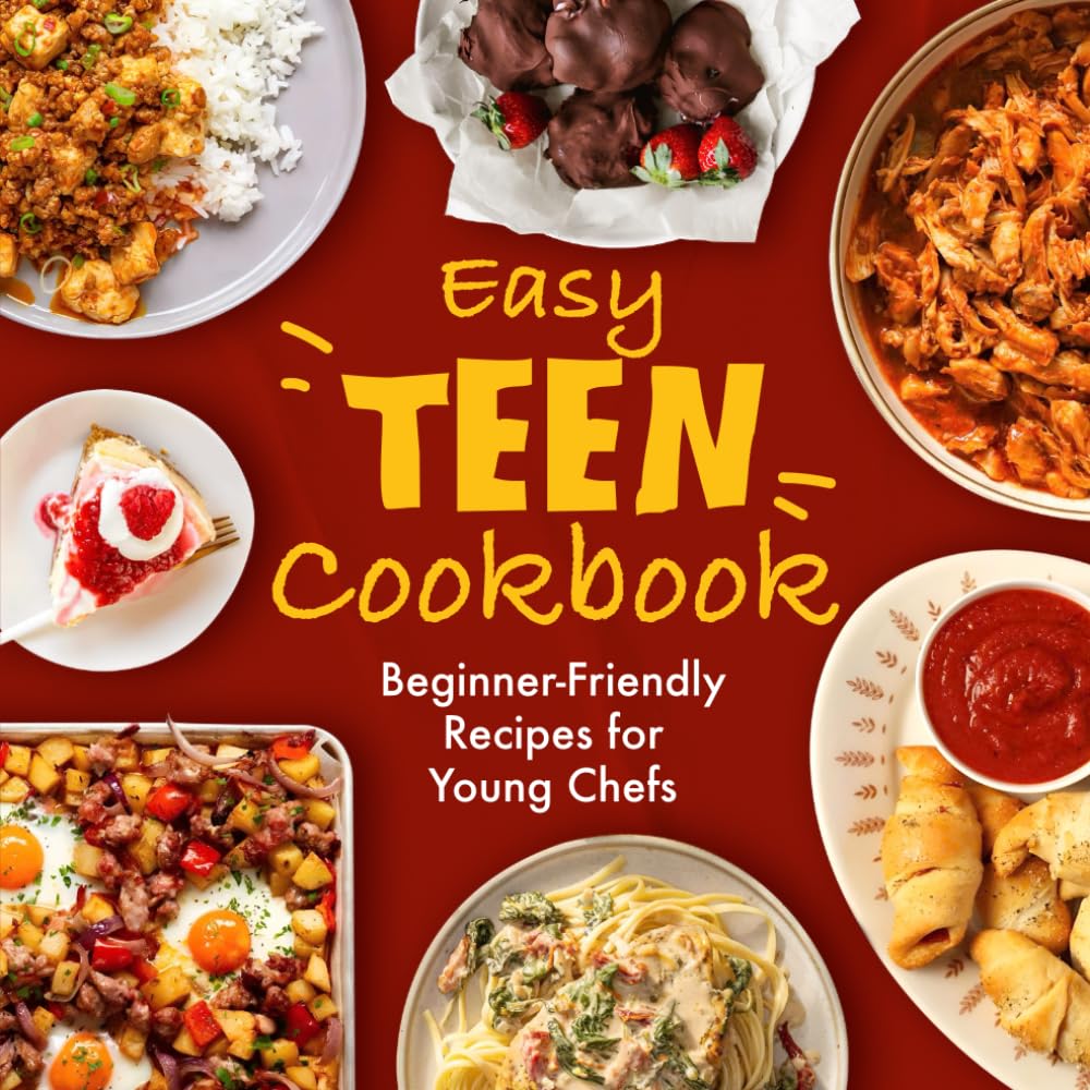 Easy Teen Cookbook: Beginner-Friendly Recipes for Young Chefs