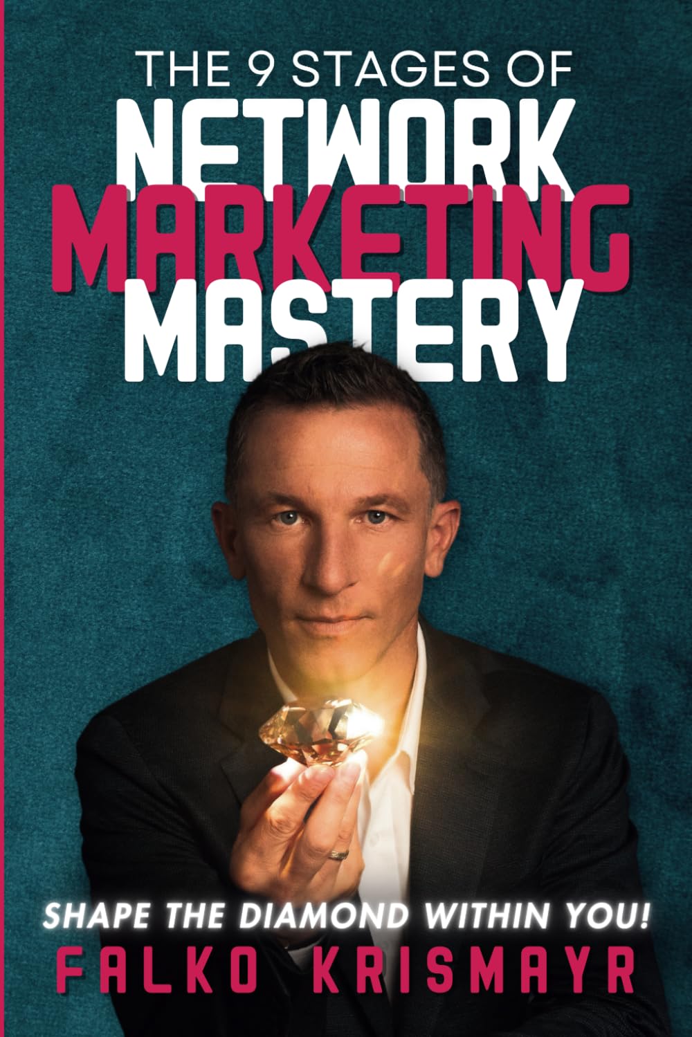 The 9 Stages Of Network Marketing Mastery Shape The Diamond Within You