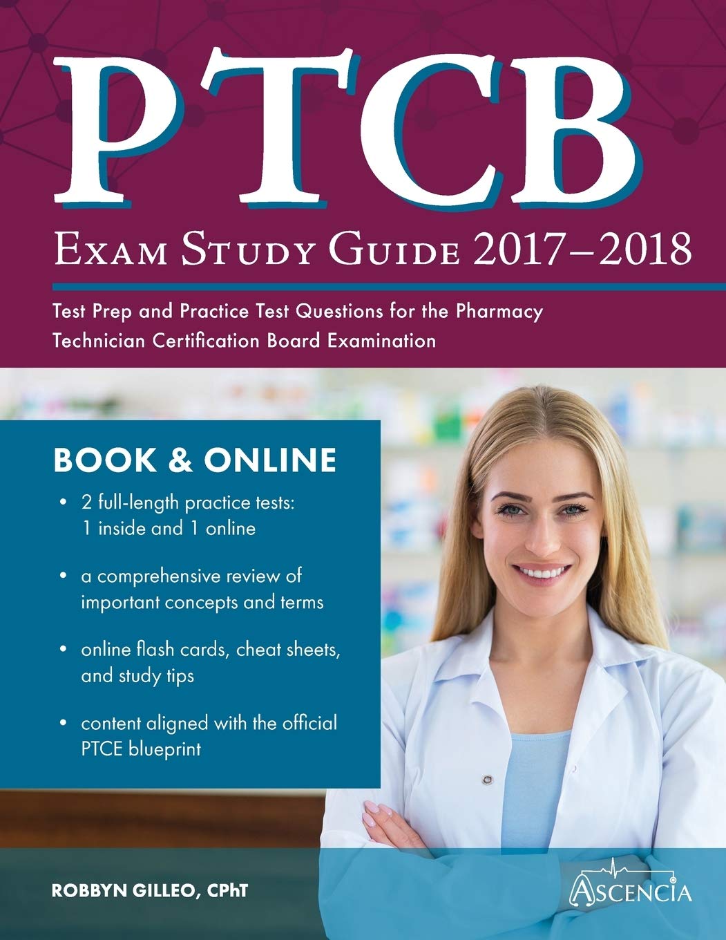 Ascencia Test Prep PTCB Exam Study Guide 2017-2018: and Practice Questions for the Pharmacy Technician Certification Board Examination