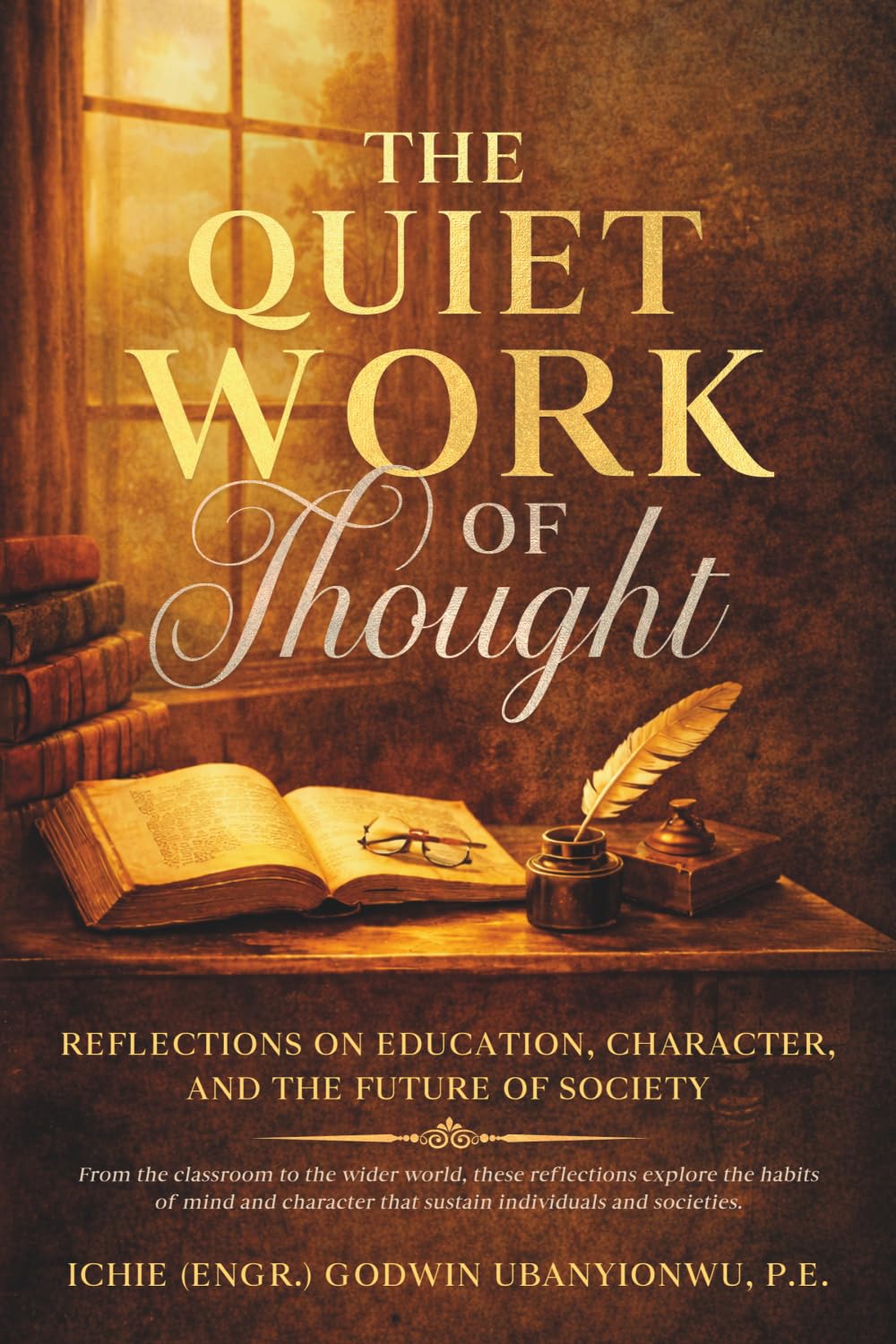 The Quiet Work of Thought: Reflections on Education, Character, and the Future of Society