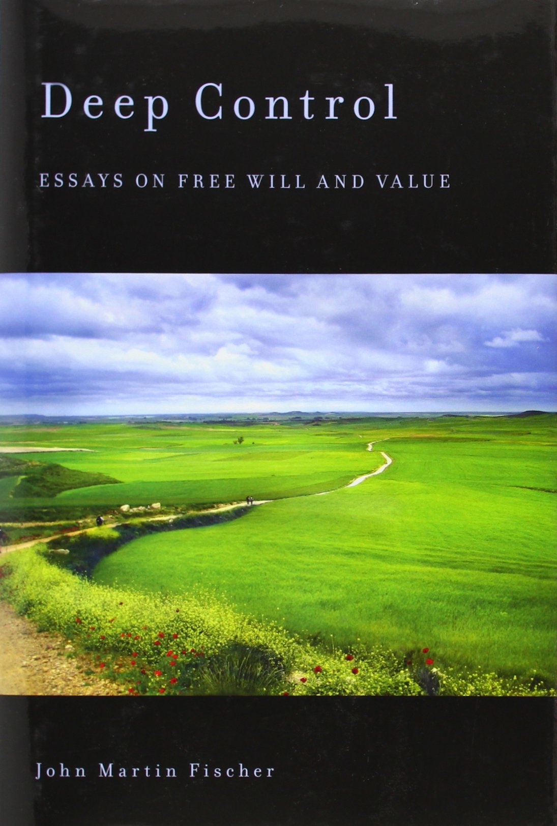 Deep Control: Essays on Free Will and Value